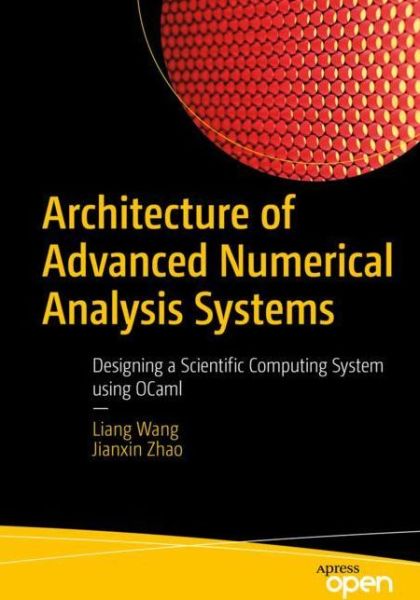 Cover for Liang Wang · Architecture of Advanced Numerical Analysis Systems: Designing a Scientific Computing System using OCaml (Paperback Book) [1st edition] (2022)