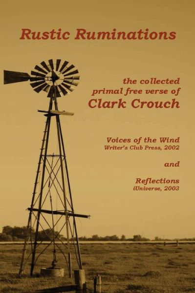 Cover for Clark Crouch · Rustic Ruminations: Collected Primal Free Verse (Paperback Book) (2013)