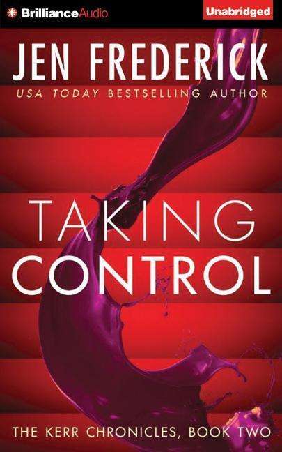 Taking Control - Jen Frederick - Music - Brilliance Audio - 9781491598528 - August 4, 2015