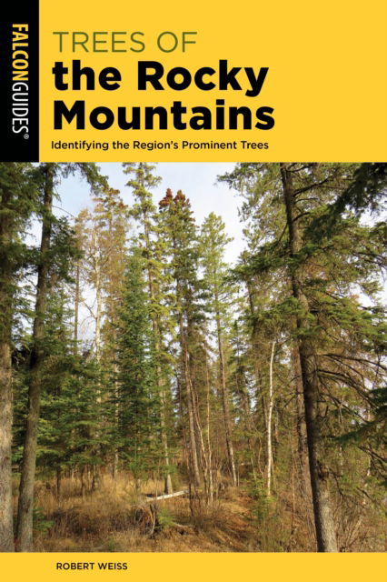 Cover for Robert Weiss · Trees of the Rocky Mountains: Identifying the Region's Prominent Trees (Taschenbuch) (2025)