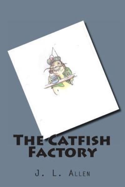 Cover for J L Allen · The Catfish Factory (Pocketbok) (2013)