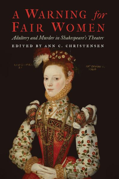 Cover for Ann C Christensen · A Warning for Fair Women: Adultery and Murder in Shakespeare's Theater - Early Modern Cultural Studies (Paperback Book) (2021)