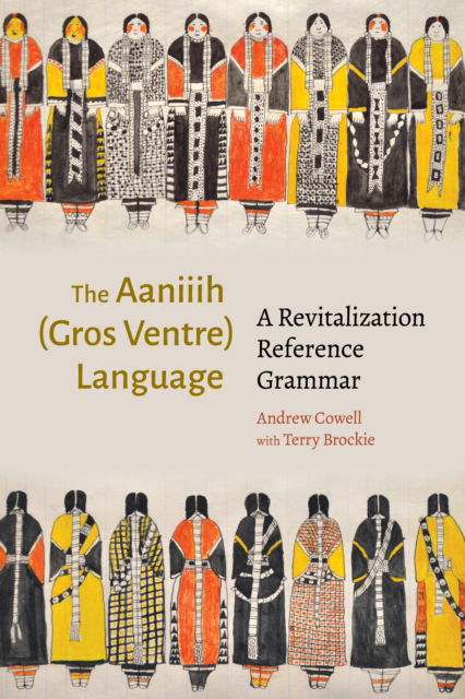 Cover for Andrew Cowell · The Aaniiih (Gros Ventre) Language: A Revitalization Reference Grammar (Hardcover Book) (2024)