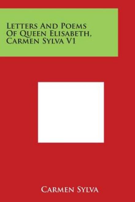 Cover for Carmen Sylva · Letters and Poems of Queen Elisabeth, Carmen Sylva V1 (Paperback Book) (2014)