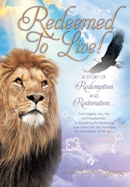 Debi Capito-Young · Redeemed To Live! (Hardcover Book) (2016)