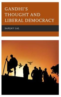 Cover for Sanjay Lal · Gandhi's Thought and Liberal Democracy - Studies in Comparative Philosophy and Religion (Gebundenes Buch) (2019)