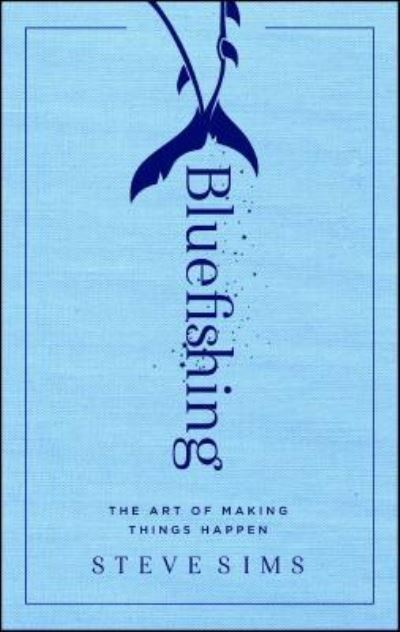 Cover for Steve D. Sims · Bluefishing: The Art of Making Things Happen (Paperback Book) (2018)