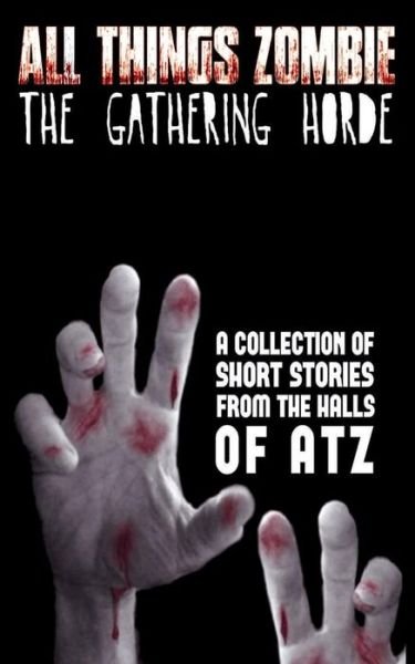 Cover for Chris Philbrook · All Things Zombie: the Gathering Horde (Paperback Bog) (2014)