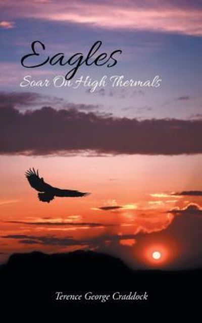 Cover for Terence George Craddock · Eagles Soar On High Thermals (Paperback Book) (2016)