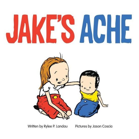 Cover for Rylee P Landau · Jake's Ache: a Surgery Story (Pocketbok) (2015)