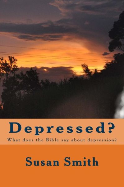 Cover for Susan D Smith · Depressed?: What Does the Bible Say About Depression? (Paperback Book) (2015)