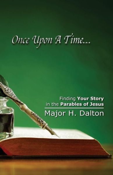 Cover for Major H Dalton · Once Upon a Time: Finding Your Story in the Parables of Jesus (Paperback Book) (2015)