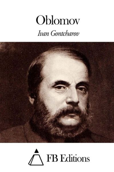 Oblomov - Ivan Gontcharoff - Livros - Createspace - 9781508645528 - 26 de fevereiro de 2015