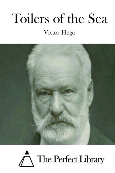 Toilers of the Sea - Victor Hugo - Books - Createspace - 9781512013528 - May 2, 2015