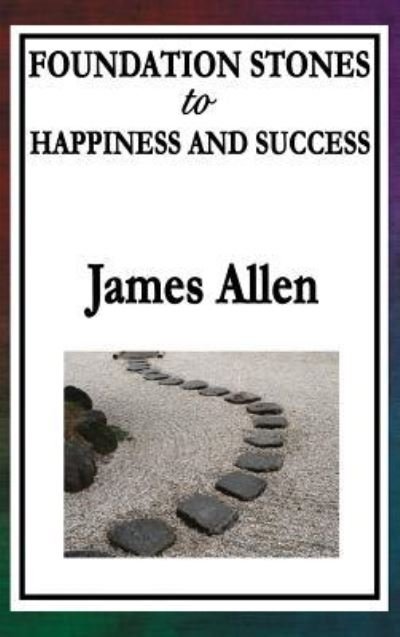 Cover for James Allen · Foundation Stones to Happiness and Success (Inbunden Bok) (2018)
