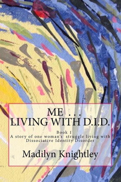 Cover for Madilyn Knightley · Me ... Living with D.I.D. (Pocketbok) (2015)