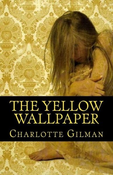 Cover for Charlotte Perkins Gilman · The Yellow Wallpaper (Taschenbuch) (2015)