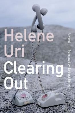 Cover for Helene Uri · Clearing Out: A Novel (Hardcover bog) (2019)