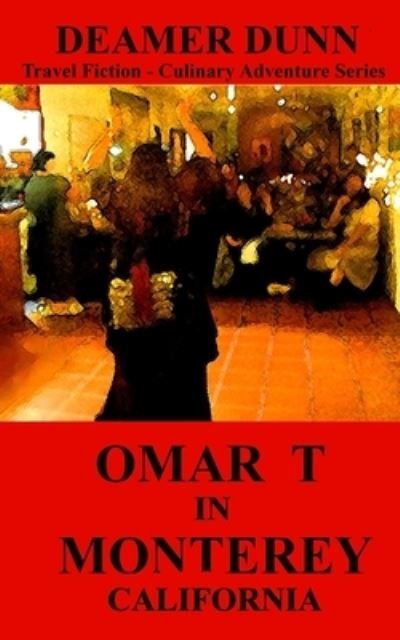 Cover for Deamer Dunn · Omar T in Monterey - Omar T Culinary Adventure (Paperback Bog) (2016)