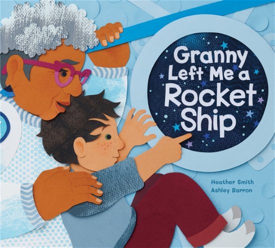 Cover for Heather Smith · Granny Left Me A Rocket Ship (Inbunden Bok) (2023)