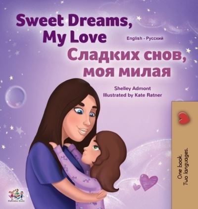 Cover for Shelley Admont · Sweet Dreams, My Love (English Russian Bilingual Children's Book) (Hardcover Book) (2020)