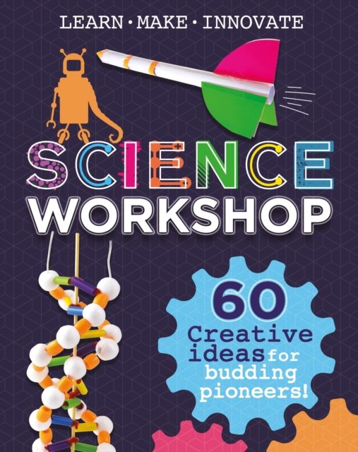 Cover for Anna Claybourne · Science Workshop: 60 Creative Ideas for Budding Pioneers (Paperback Book) (2023)