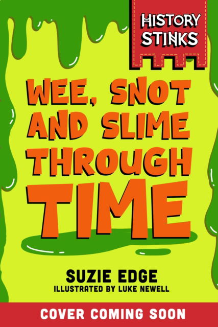 Cover for Suzie Edge · History Stinks!: Wee, Snot and Slime Through Time - History Stinks! (Pocketbok) (2025)