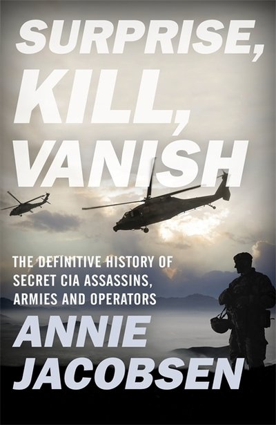 Cover for Annie Jacobsen · Surprise, Kill, Vanish: The Definitive History of Secret CIA Assassins, Armies and Operators (Gebundenes Buch) (2019)
