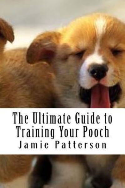 Cover for Jamie Patterson · The Ultimate Guide to Training Your Pooch (Paperback Book) (2016)