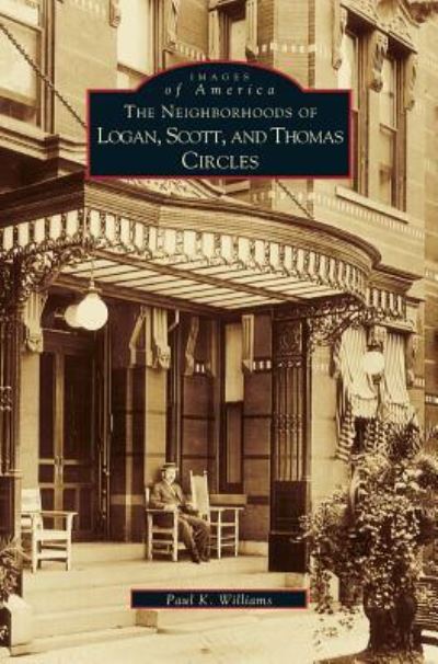 Cover for Paul K Williams · Neighborhoods of Logan, Scott, and Thomas Circles (Hardcover Book) (2001)