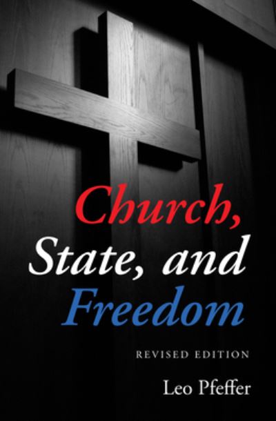 Cover for Leo Pfeffer · Church, State, and Freedom (N/A) (2018)