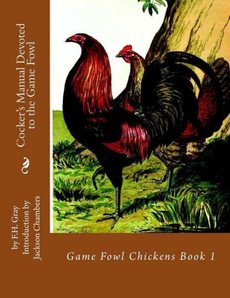 Cover for F H Gray · Cocker's Manual Devoted to the Game Fowl (Paperback Book) (2016)