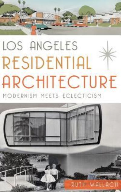 Cover for Ruth Wallach · Los Angeles Residential Architecture (Hardcover Book) (2015)