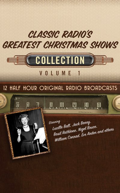 Cover for Lucille Ball · Classic Radio's Greatest Christmas Shows (CD) (2018)
