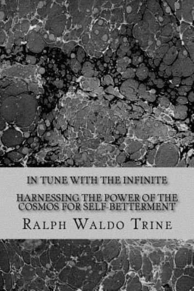 Cover for Ralph Waldo Trine · In Tune With the Infinite-Harnessing the Power of the Cosmos for Self-Betterment (Paperback Bog) (2017)