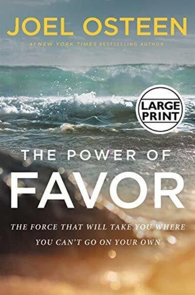 Cover for Joel Osteen · The Power of Favor: The Force That Will Take You Where You Can't Go on Your Own (Hardcover Book) [Large type / large print edition] (2019)