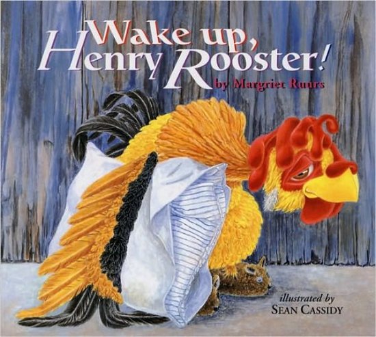 Cover for Margriet Ruurs · Wake Up, Henry Rooster! (Hardcover Book) (2006)