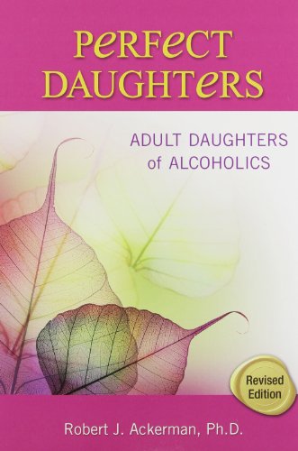 Perfect Daughters: Adult Daughters of Alcoholics - Robert Ackerman - Books - Health Communications - 9781558749528 - July 1, 2002