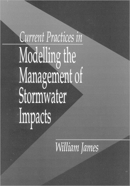 Cover for William James · Current Practices in Modelling the Management of Stormwater Impacts (Hardcover Book) (1994)