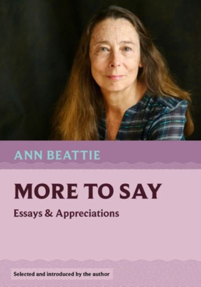 More to Say: Essays and Appreciations - Nonpareil Books - Ann Beattie - Bøker - David R. Godine Publisher Inc - 9781567927528 - 30. mars 2023