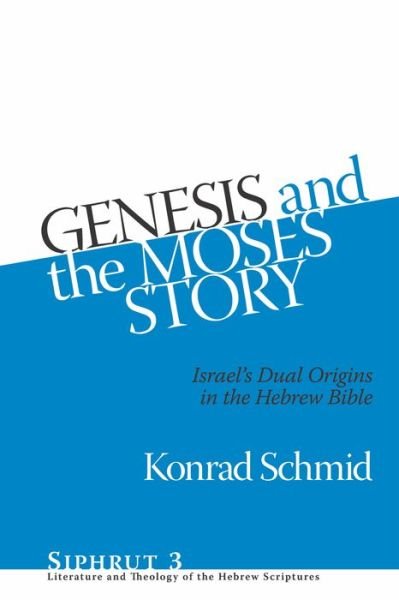 Cover for Konrad Schmid · Genesis and the Moses Story: Israel's Dual Origins in the Hebrew Bible - Siphrut (Gebundenes Buch) (2010)