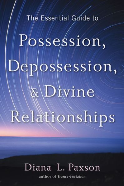 Essential Guide to Possession, Depossession, and Divine Relationship - Diana L. Paxson - Livres - Red Wheel/Weiser - 9781578635528 - 1 mars 2015