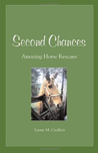 Cover for Lynne M. Caulkett · Second Chances: Amazing Horse Rescues (Taschenbuch) (2003)