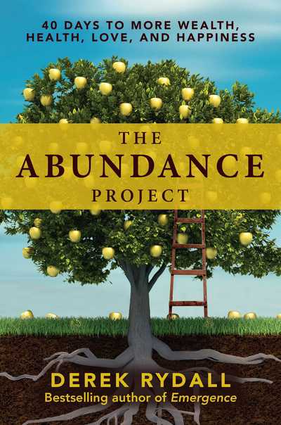 Cover for Derek Rydall · The Abundance Project: 40 Days to More Wealth, Health, Love, and Happiness (Hardcover Book) (2018)