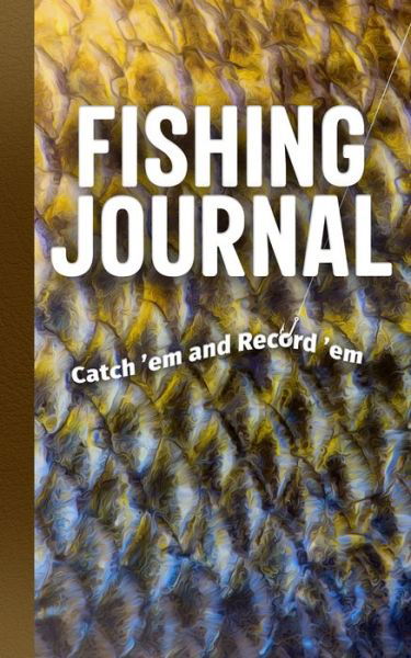 Fishing Journal: Catch 'em and Record 'em - Adventure Publications - Książki - Adventure Publications, Incorporated - 9781591939528 - 21 maja 2020