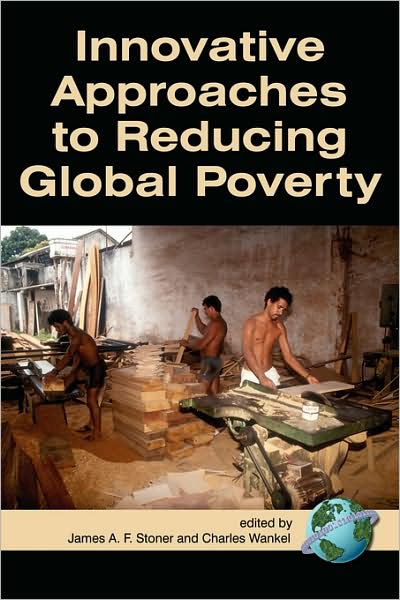 Cover for James a Stoner · Innovative Approaches to Reducing Global Poverty (Pb) (Paperback Book) (2007)