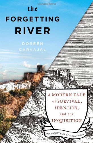 Cover for Doreen Carvajal · The Forgetting River: A Modern Tale of Survival, Identity, and the Inquisition (Paperback Book) [Reprint edition] (2013)