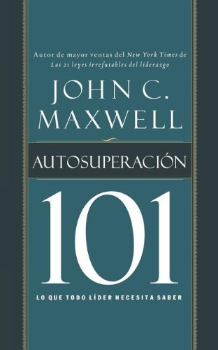 Cover for John C. Maxwell · Autosuperación 101: Lo Que Todo Líder Necesita Saber (Paperback Book) [Spanish edition] (2010)