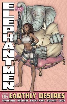 Cover for Richard Starkings · Elephantmen Volume 6: Earthly Desires - ELEPHANTMEN HC (Hardcover Book) (2013)