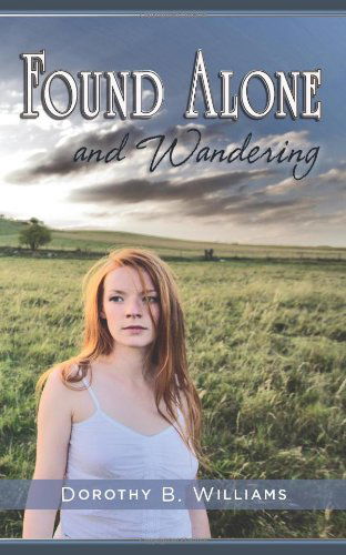 Cover for Dorothy B. Williams · Found Alone and Wandering (Hardcover Book) (2009)